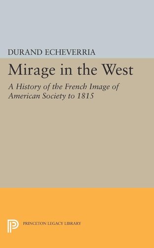 Mirage in the West: A History of the French Image of American Society to 1815