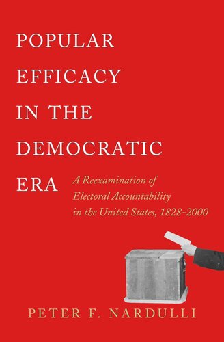 Popular Efficacy in the Democratic Era: A Reexamination of Electoral Accountability in the United States, 1828-2000
