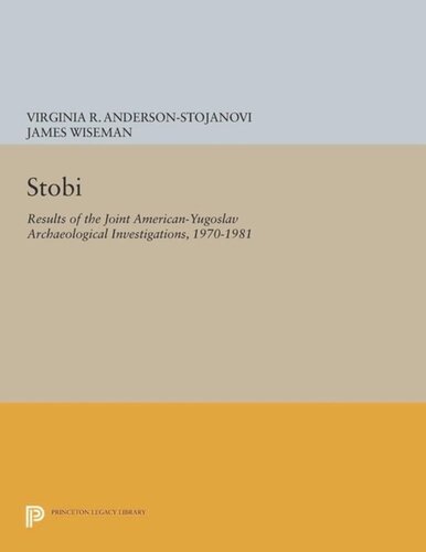 Stobi: Results of the Joint American-Yugoslav Archaeological Investigations, 1970-1981: Volume 1: The Hellenistic and Roman Pottery