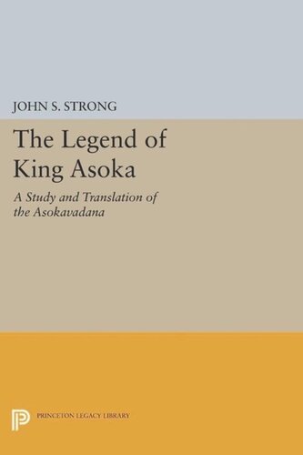 The Legend of King Asoka: A Study and Translation of the Asokavadana
