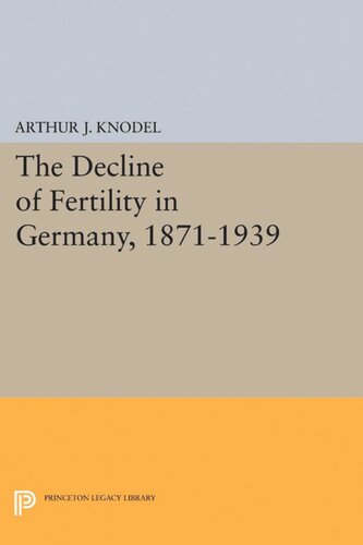 The Decline of Fertility in Germany, 1871-1939