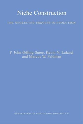 Niche Construction: The Neglected Process in Evolution (MPB-37)
