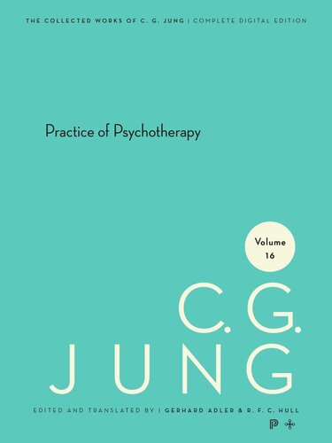 Collected Works of C.G. Jung. Volume 16 Collected Works of C. G. Jung, Volume 16: Practice of Psychotherapy