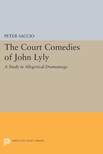 The Court Comedies of John Lyly: A Study in Allegorical Dramaturgy