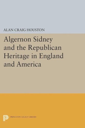 Algernon Sidney and the Republican Heritage in England and America