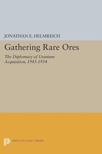 Gathering Rare Ores: The Diplomacy of Uranium Acquisition, 1943-1954
