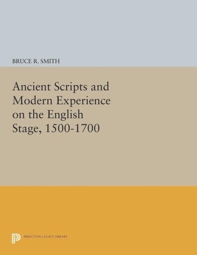 Ancient Scripts and Modern Experience on the English Stage, 1500-1700