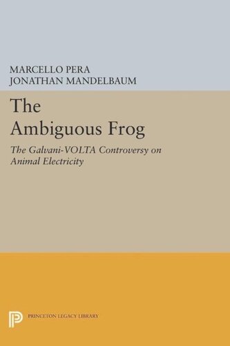 The Ambiguous Frog: The Galvani-Volta Controversy on Animal Electricity