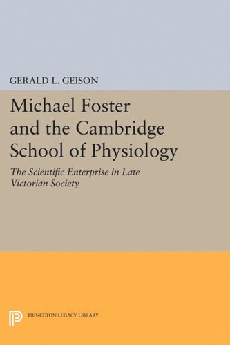 Michael Foster and the Cambridge School of Physiology: The Scientific Enterprise in Late Victorian Society