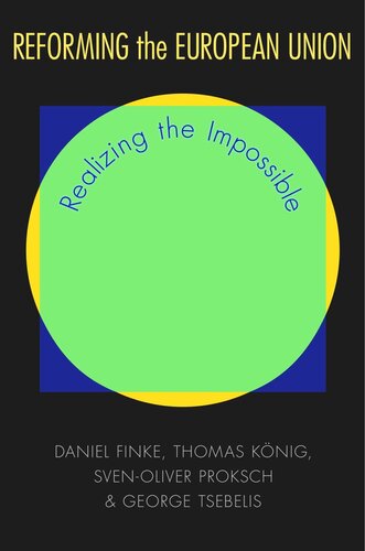 Reforming the European Union: Realizing the Impossible