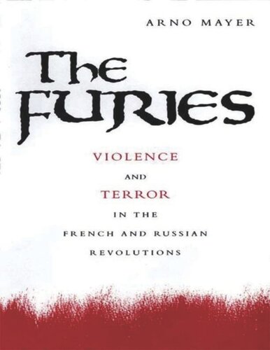The Furies: Violence and Terror in the French and Russian Revolutions