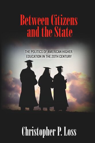 Between Citizens and the State: The Politics of American Higher Education in the 20th Century
