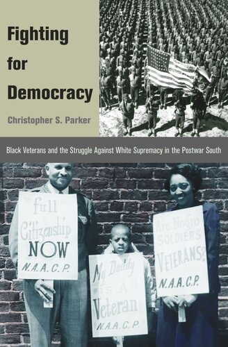 Fighting for Democracy: Black Veterans and the Struggle Against White Supremacy in the Postwar South