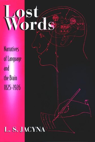 Lost Words: Narratives of Language and the Brain, 1825-1926