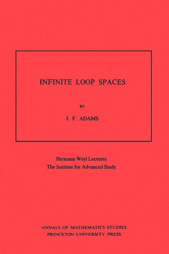 Infinite Loop Spaces (AM-90), Volume 90: Hermann Weyl Lectures, The Institute for Advanced Study. (AM-90)