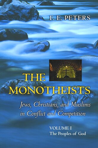 The Monotheists: Jews, Christians, and Muslims in Conflict and Competition, Volume I: The Peoples of God