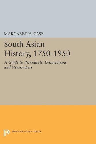 South Asian History, 1750-1950: A Guide to Periodicals, Dissertations and Newspapers