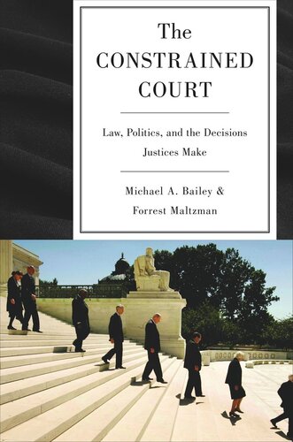 The Constrained Court: Law, Politics, and the Decisions Justices Make