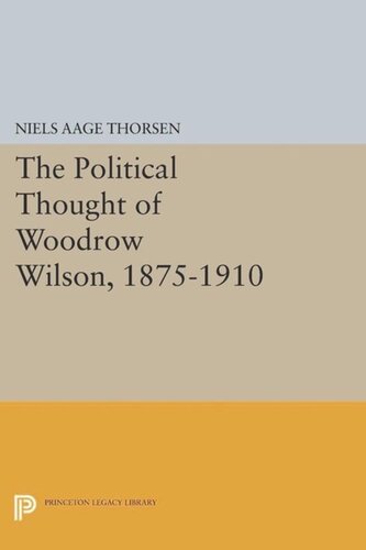 The Political Thought of Woodrow Wilson, 1875-1910