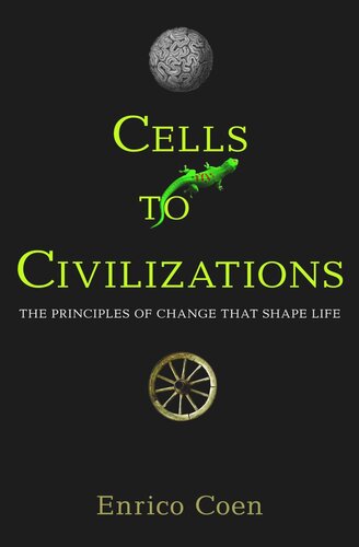 Cells to Civilizations: The Principles of Change That Shape Life