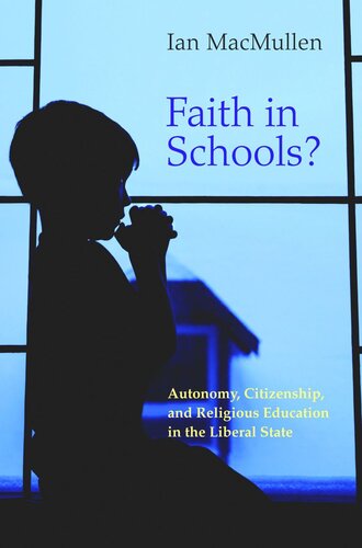 Faith in Schools?: Autonomy, Citizenship, and Religious Education in the Liberal State