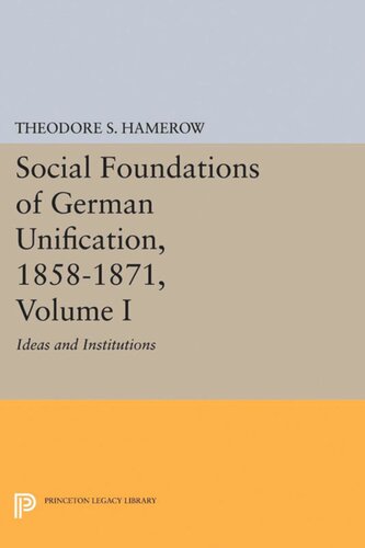 Social Foundations of German Unification, 1858-1871, Volume I: Ideas and Institutions