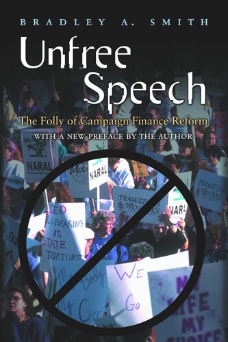 Unfree Speech: The Folly of Campaign Finance Reform
