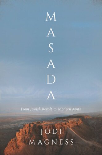 Masada: From Jewish Revolt to Modern Myth