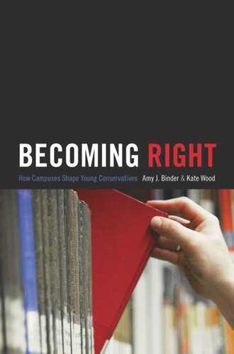 Becoming Right: How Campuses Shape Young Conservatives
