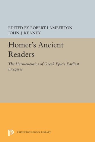 Homer's Ancient Readers: The Hermeneutics of Greek Epic's Earliest Exegetes