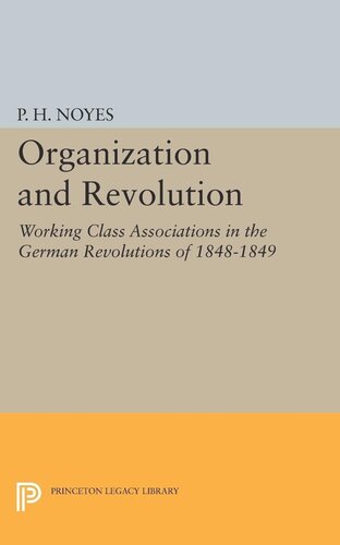 Organization and Revolution: Working Class Associations in the German Revolutions of 1848-1849