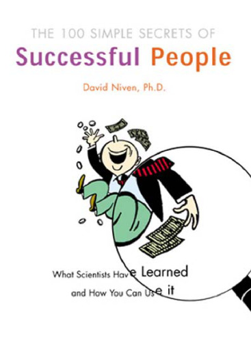 100 Simple Secrets of Successful People, The: What Scientists Have Learned and How You Can Use It