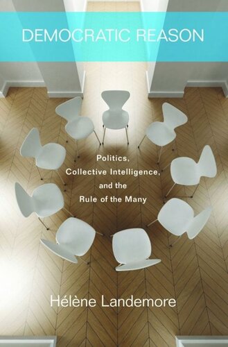 Democratic Reason: Politics, Collective Intelligence, and the Rule of the Many