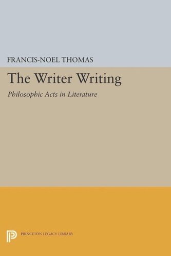 The Writer Writing: Philosophic Acts in Literature