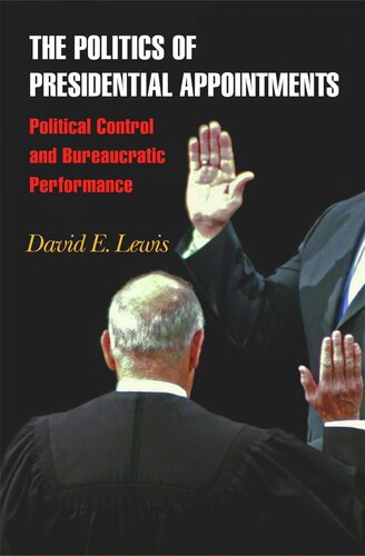 The Politics of Presidential Appointments: Political Control and Bureaucratic Performance