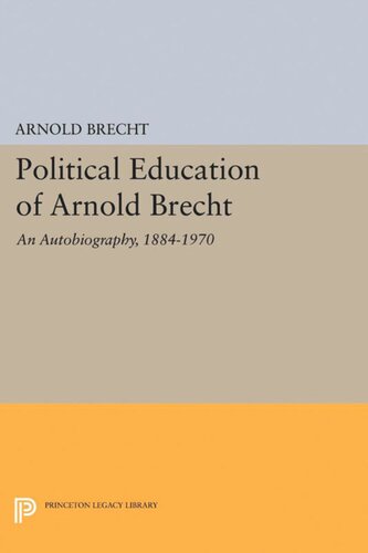 Political Education of Arnold Brecht: An Autobiography, 1884-1970