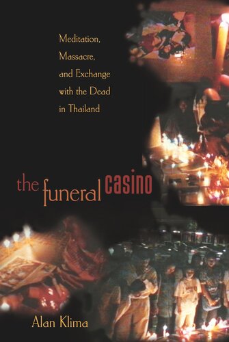 The Funeral Casino: Meditation, Massacre, and Exchange with the Dead in Thailand