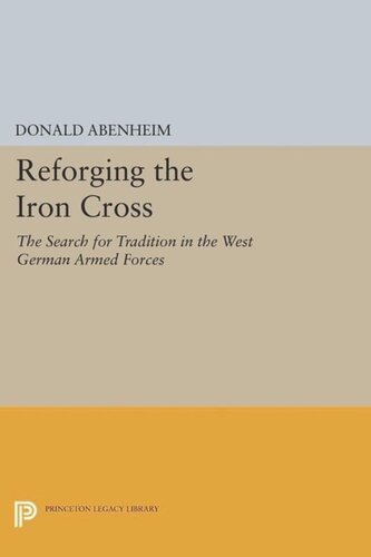 Reforging the Iron Cross: The Search for Tradition in the West German Armed Forces
