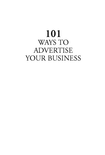 101 Ways to Advertise Your Business: Building a Successful Business with Smart Advertising 