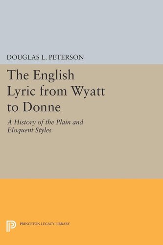 The English Lyric from Wyatt to Donne: A History of the Plain and Eloquent Styles