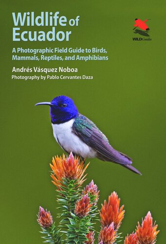 Wildlife of Ecuador: A Photographic Field Guide to Birds, Mammals, Reptiles, and Amphibians