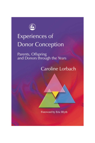 Experiences of Donor Conception: Parents, Offspring and Donors through the Years