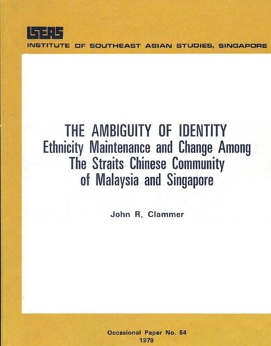 The Ambiguity of Identity: Ethnicity Maintenance and Change Among the Straits Chinese Community in Malaysia and Singapore
