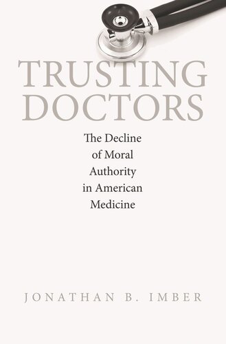 Trusting Doctors: The Decline of Moral Authority in American Medicine