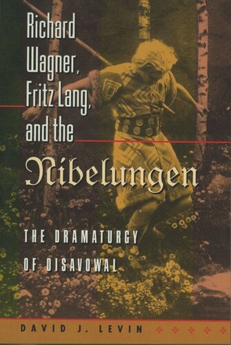 Richard Wagner, Fritz Lang, and the Nibelungen: The Dramaturgy of Disavowal