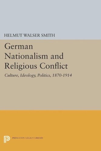 German Nationalism and Religious Conflict: Culture, Ideology, Politics, 1870-1914