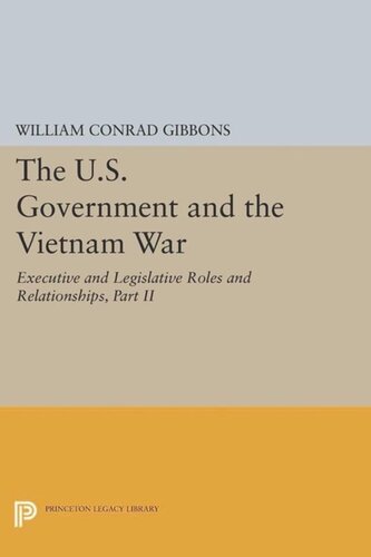 The U.S. Government and the Vietnam War: Executive and Legislative Roles and Relationships, Part II: 1961-1964
