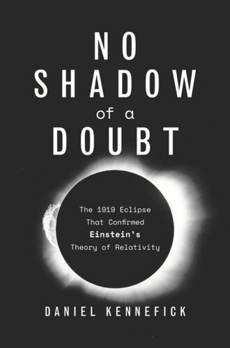 No Shadow of a Doubt: The 1919 Eclipse That Confirmed Einstein's Theory of Relativity