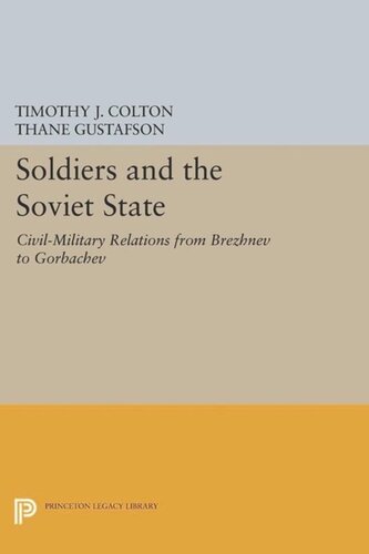 Soldiers and the Soviet State: Civil-Military Relations from Brezhnev to Gorbachev