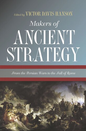 Makers of Ancient Strategy: From the Persian Wars to the Fall of Rome